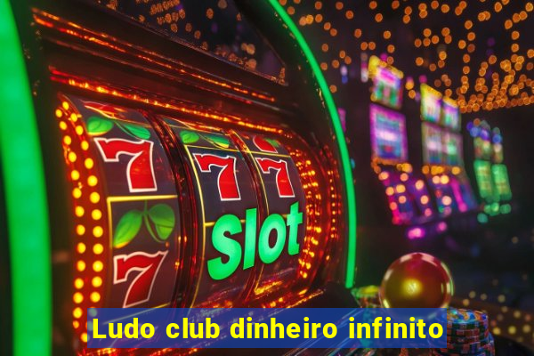 Ludo club dinheiro infinito